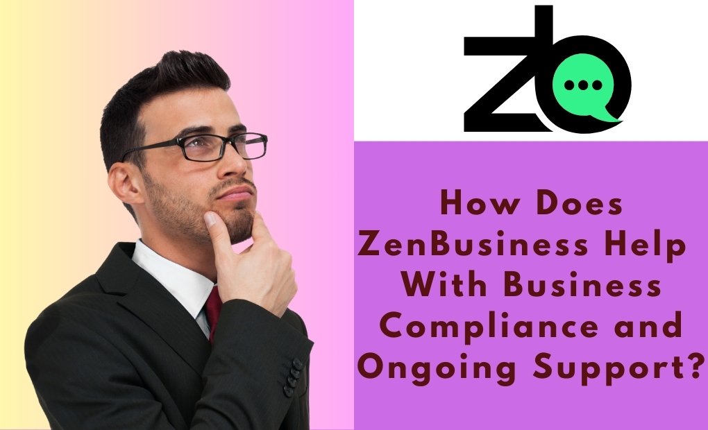 How Does ZenBusiness Help With Business Compliance and Ongoing Support?