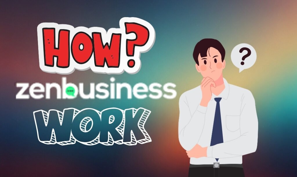 How ZenBusiness Works?