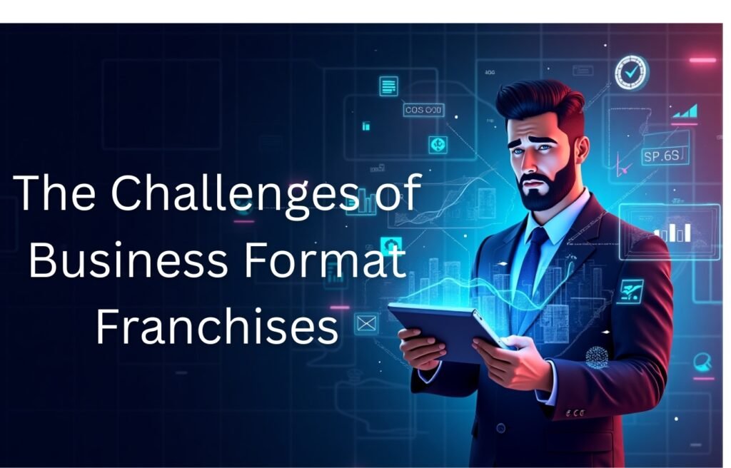 The Challenges of Business Format Franchises